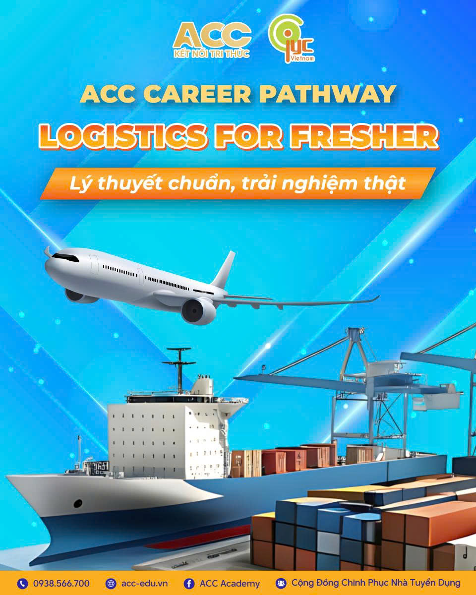 Logistics for Fresher – Chương trình song hành giữa lý thuyết & trải nghiệm thực tiễn